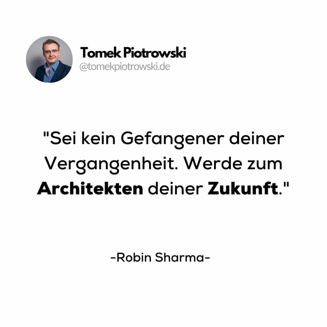 Sei Kein Gefangener Deiner Vergangenheit Sondern Architekt Deiner Zukunft Werde zum Architekten deiner Zukunft - Tomek Piotrowski - Wir kaufen